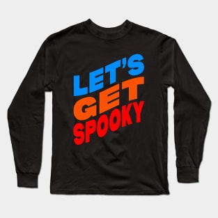 Let's get spooky Long Sleeve T-Shirt